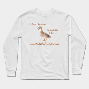 www.ItsProbablyaF*ckingDuck.com Long Sleeve T-Shirt